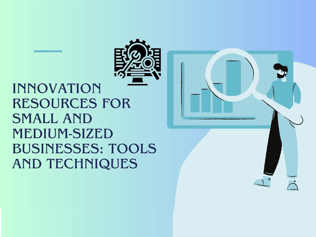 Innovation Resources for Small and Medium-Sized Businesses: Tools and Techniques