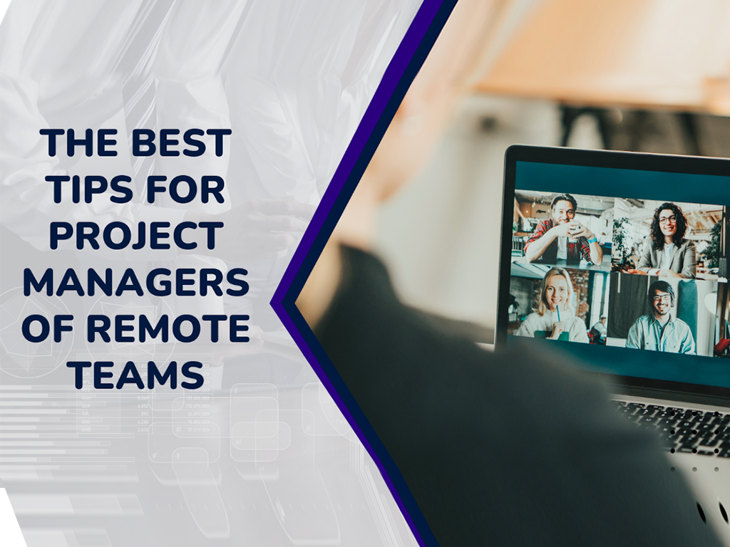 The Best Tips for Project Managers of Remote Teams