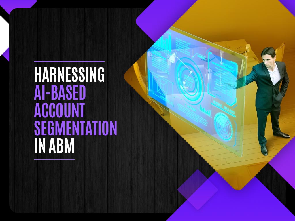 Harnessing AI-based Account segmentation in ABM