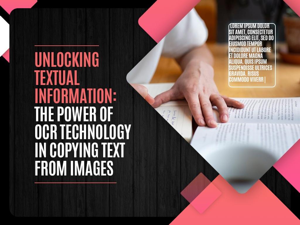 Unlocking Textual Information: The Power of OCR Technology In Copying Text From Images