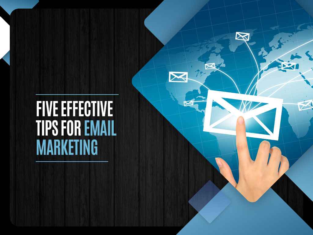 Five Effective Tips for Email Marketing