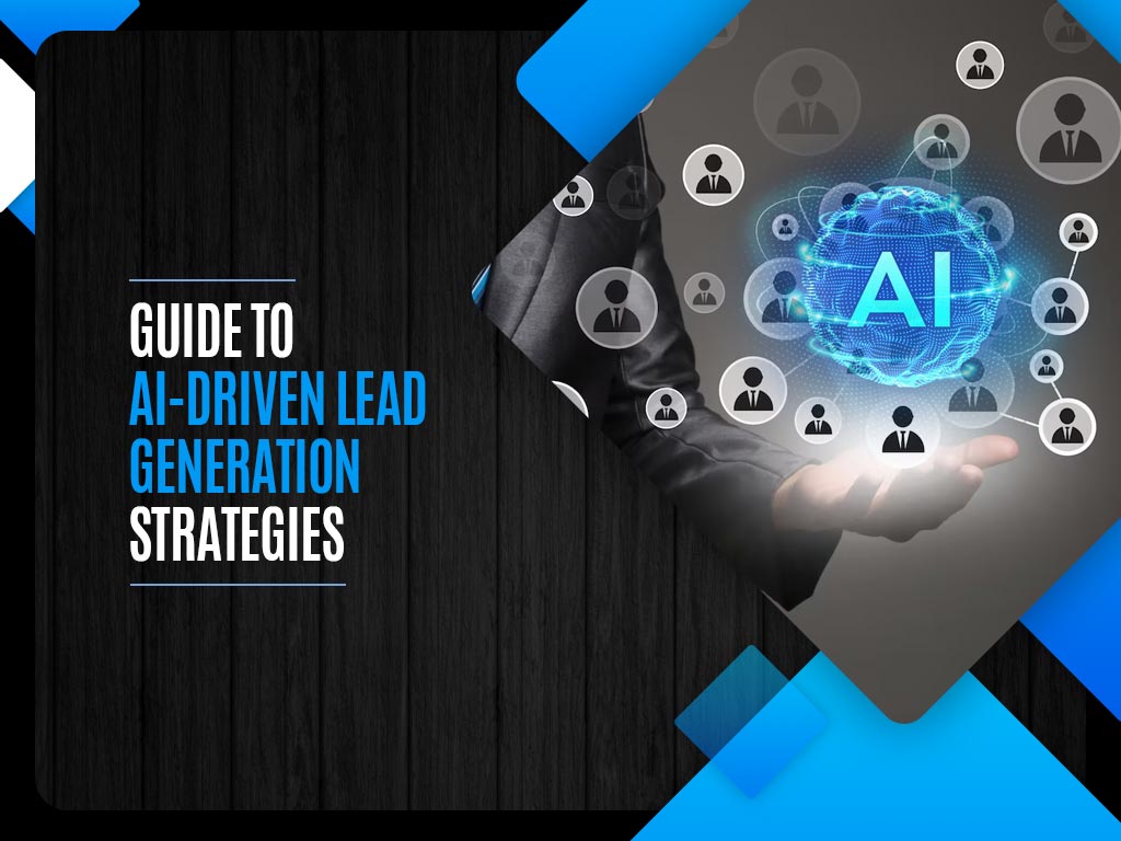 Guide to AI-driven Lead Generation Strategies