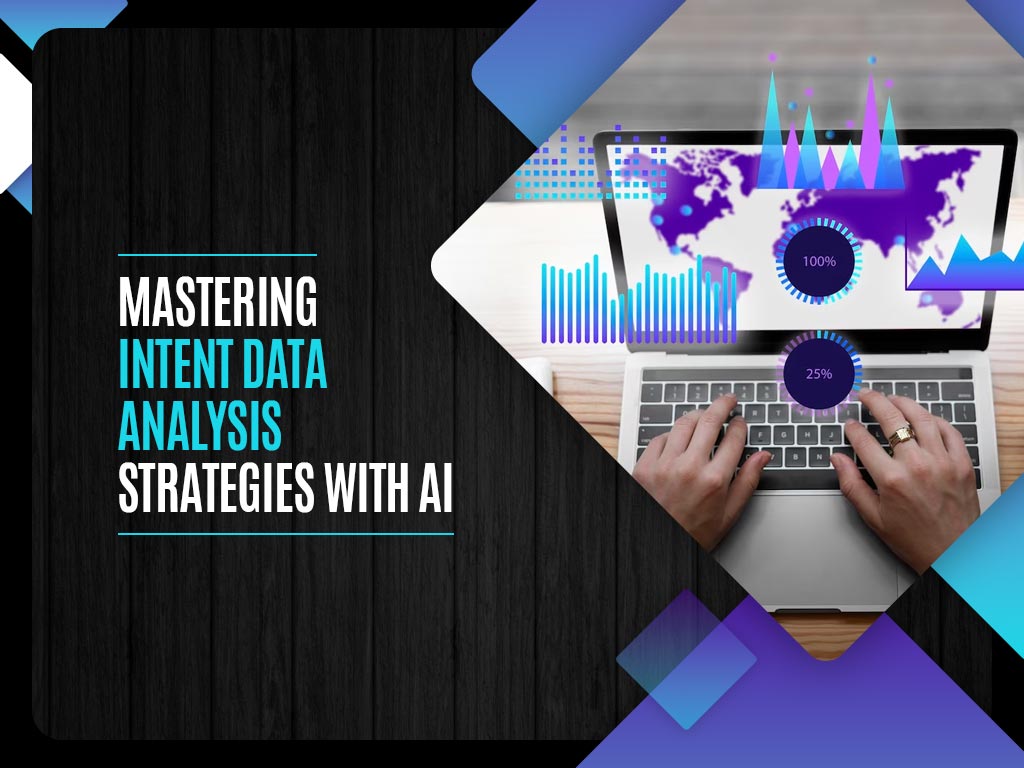 Mastering Intent Data Analysis Strategies with AI