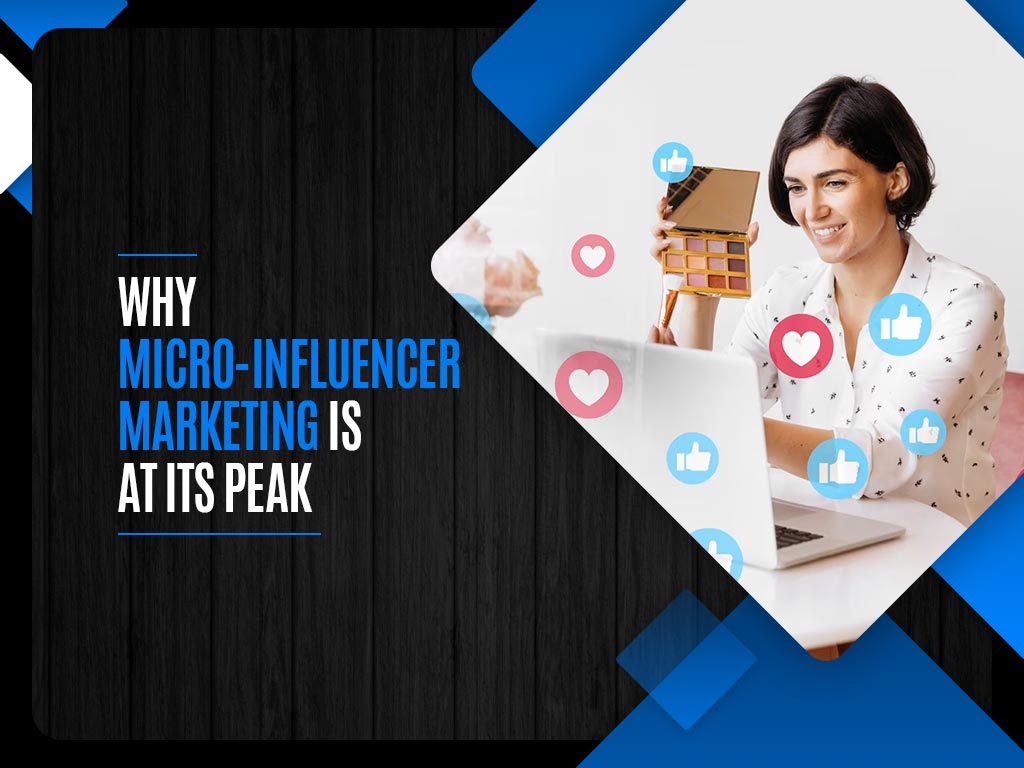 Why Micro-Influencer Marketing is at its peak?