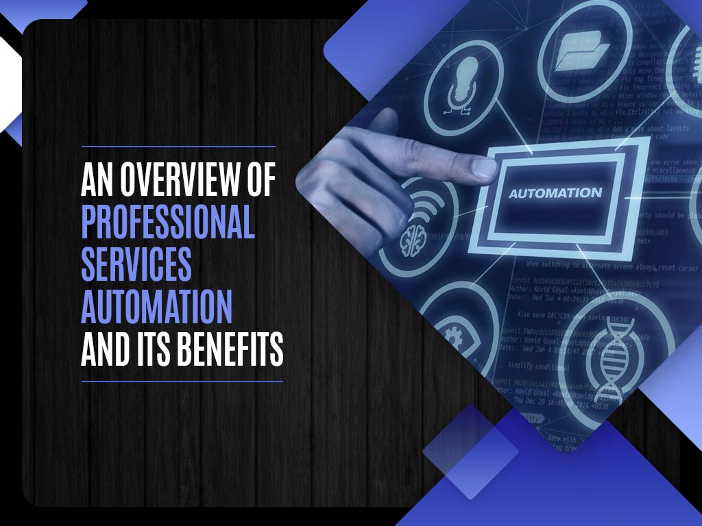 An Overview of Professional Services Automation and Its Benefits