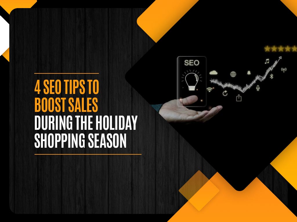 4 SEO Tips To Boost Sales During The Holiday Shopping Season