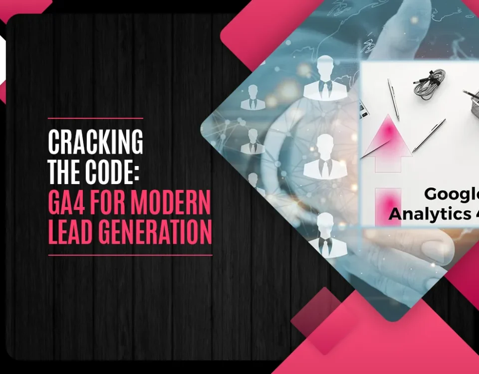 Cracking the Code: GA4 for Modern Lead Generation