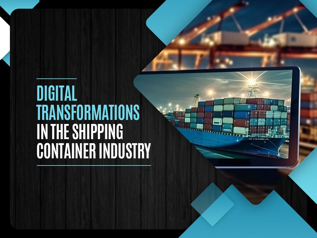 Digital Transformations in the Shipping Container Industry