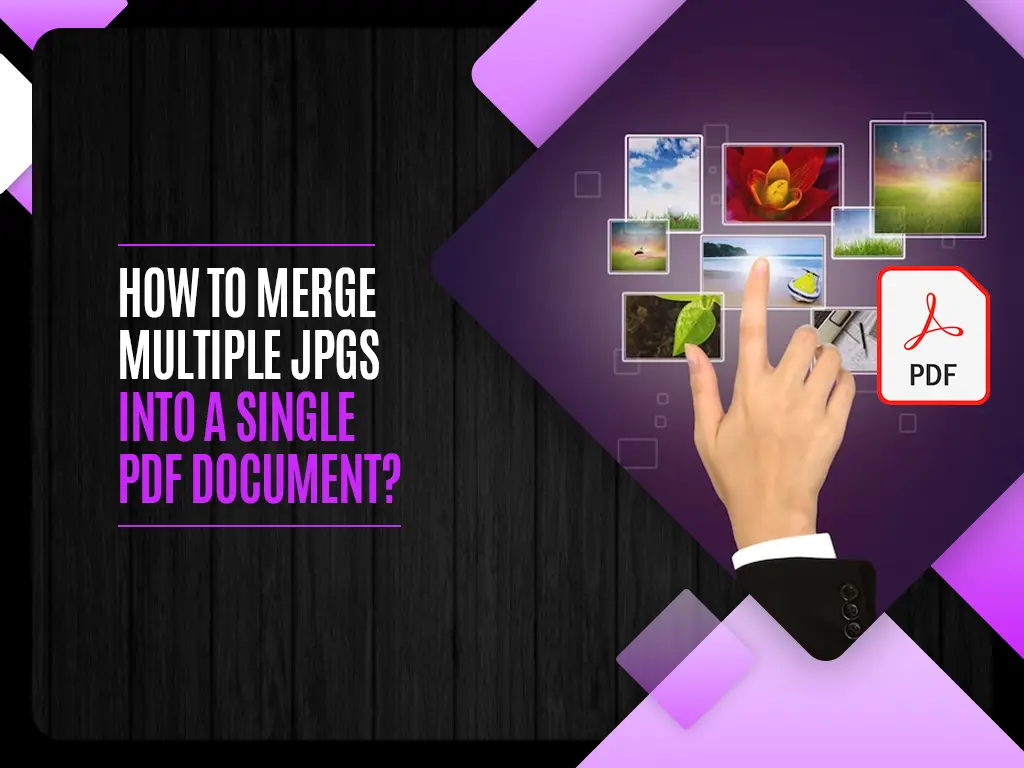 How to Merge Multiple JPGs into a Single PDF Document?