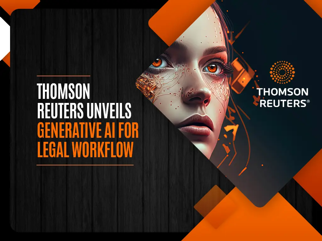 Thomson Reuters Unveils Generative AI for Legal Workflow