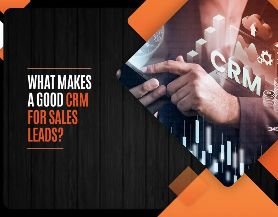 What Makes a Good CRM for Sales Leads