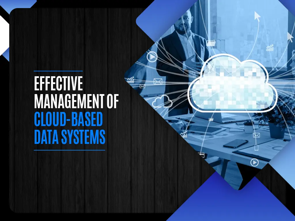 Effective Management of Cloud-Based Data Systems