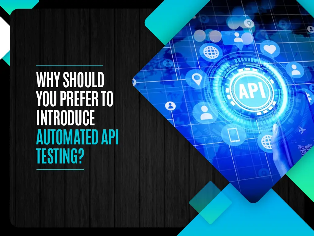 Why Should You Prefer to Introduce Automated API Testing
