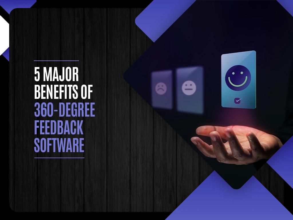 5 Major Benefits of 360-Degree Feedback Software