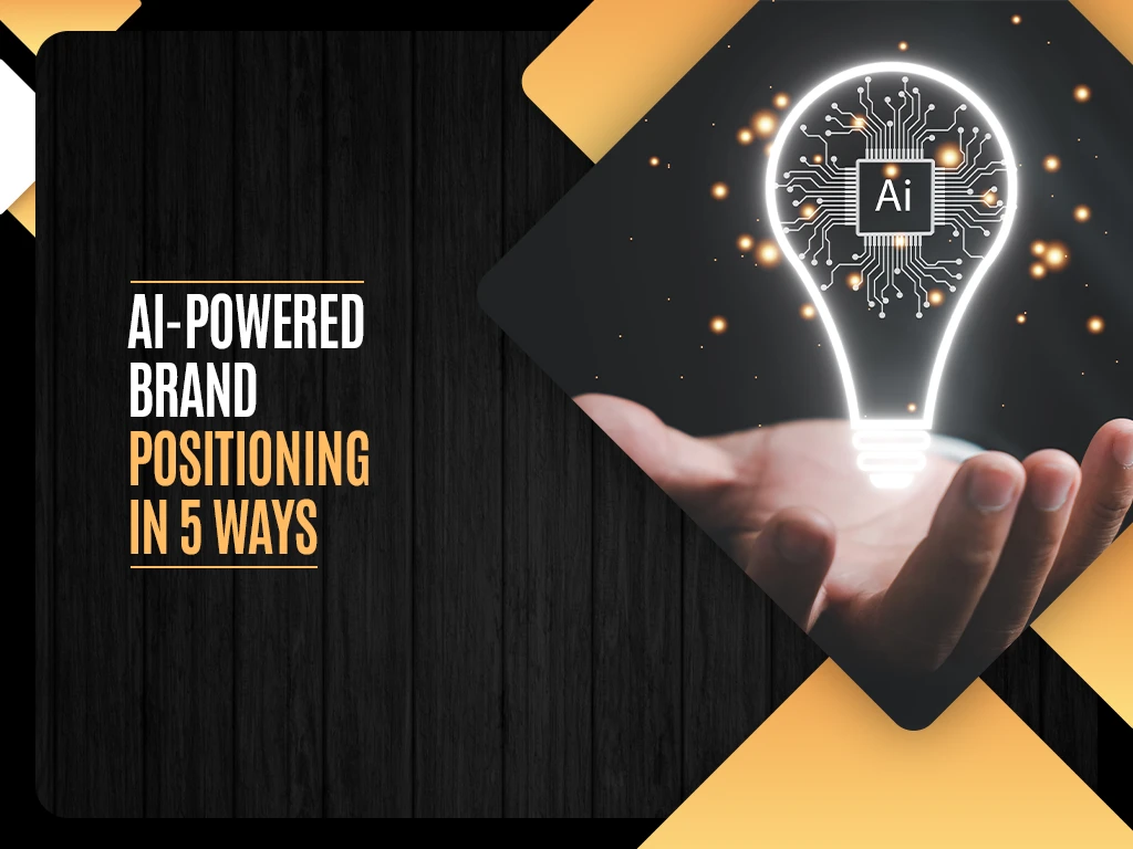 AI-Powered Brand Positioning in 5 Ways