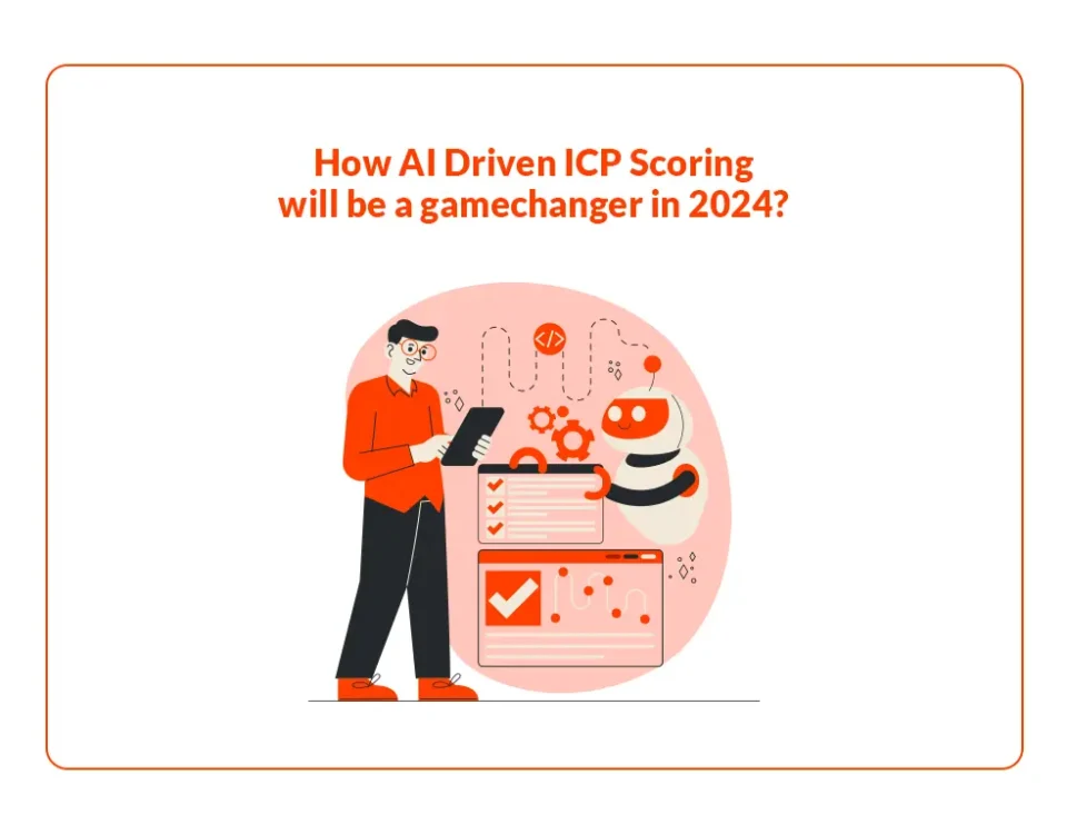 How AI Driven ICP Scoring will be a gamechanger in 2024