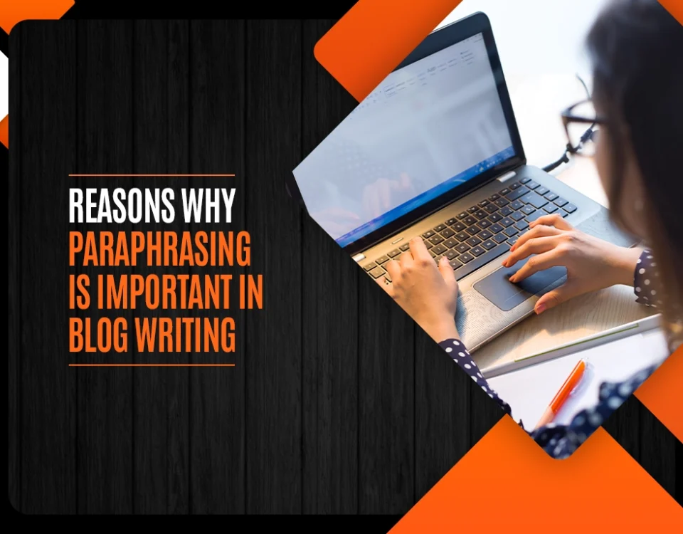 Reasons Why Paraphrasing Is Important in Blog Writing