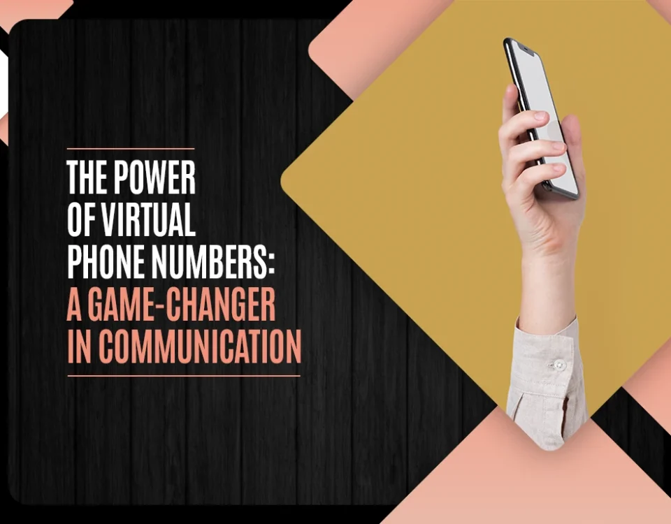 The Power of Virtual Phone Numbers - A Game-Changer in Communication