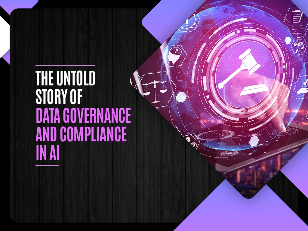 The Untold Story of Data Governance and Compliance in AI