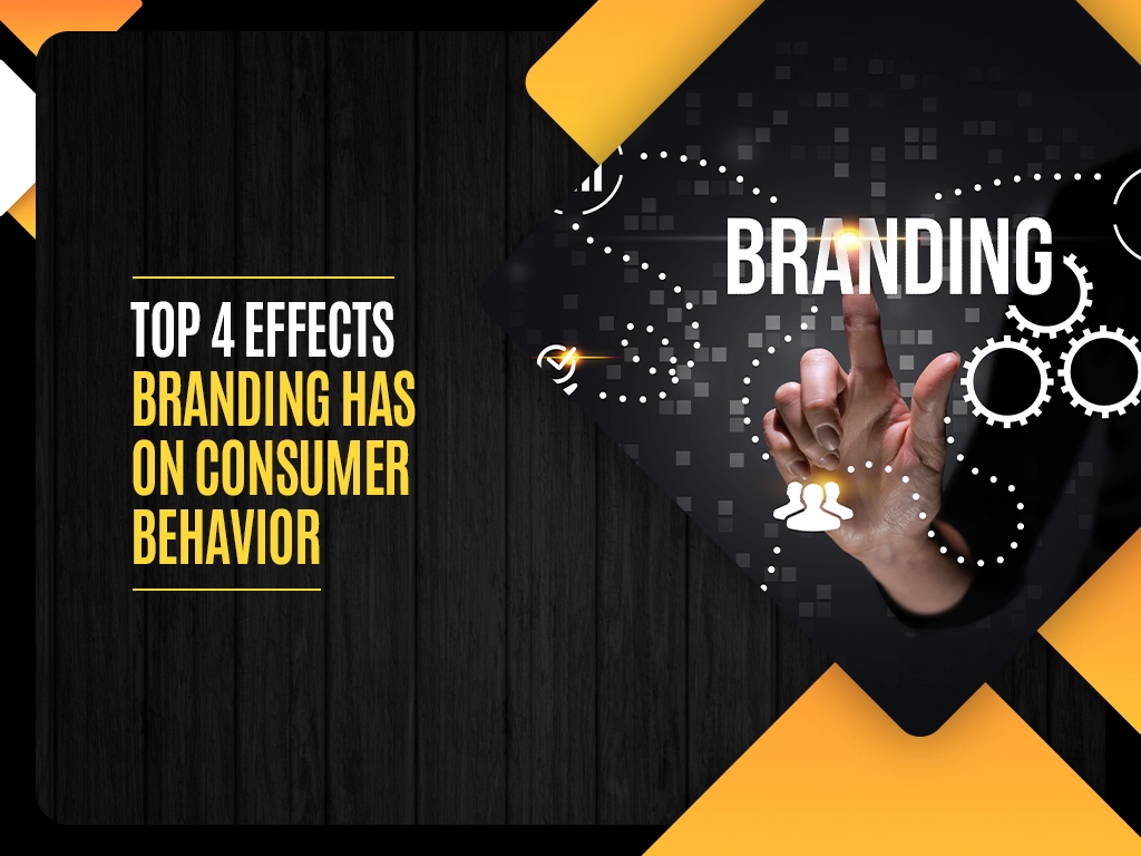 Top 4 Effects Branding Has On Consumer Behavior