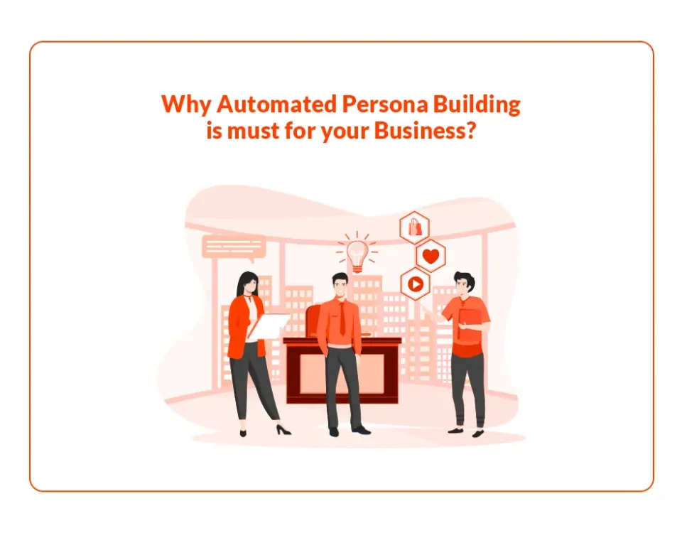 Why Automated Persona Building is must for your Business