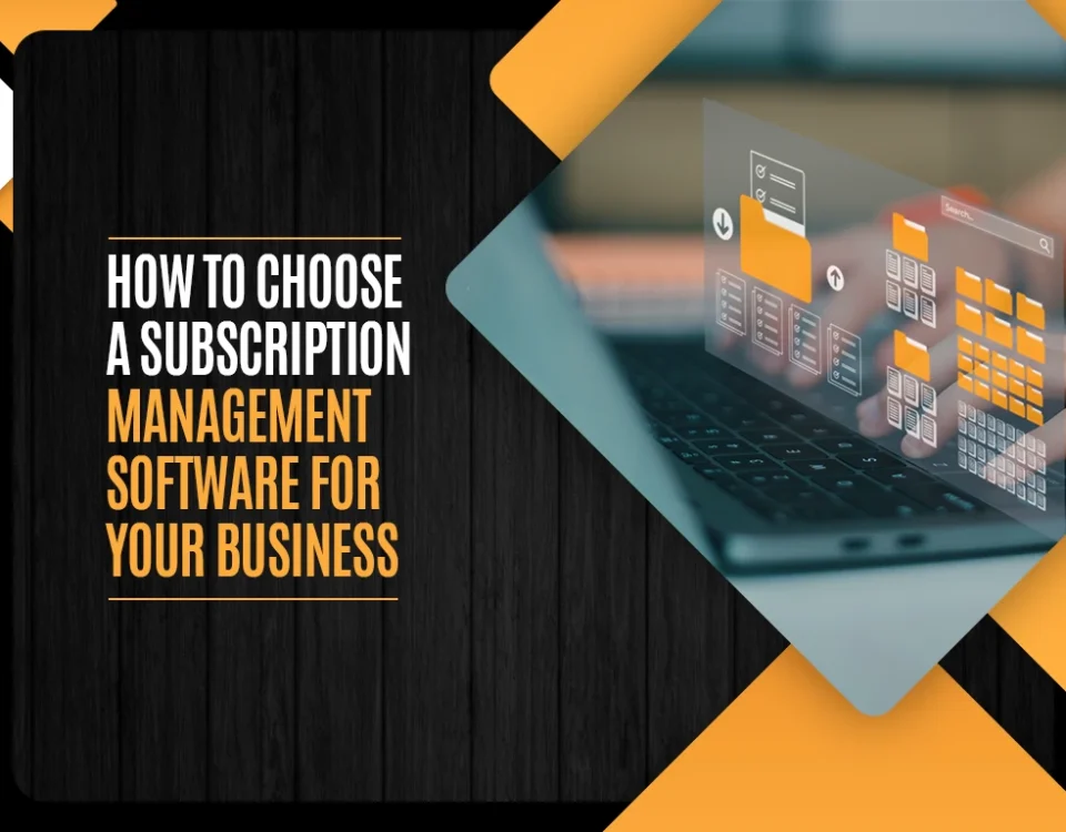 How to Choose a Subscription Management Software for Your Business