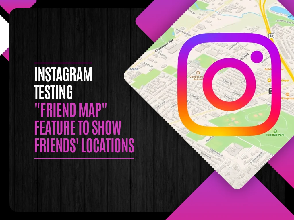 Instagram Testing Friend Map Feature to Show Friends Locations