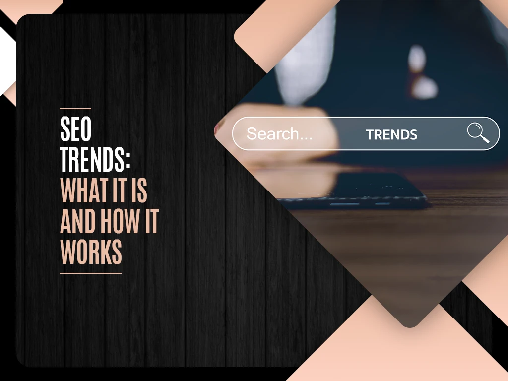 Seo Trends - What it Is and How it Works
