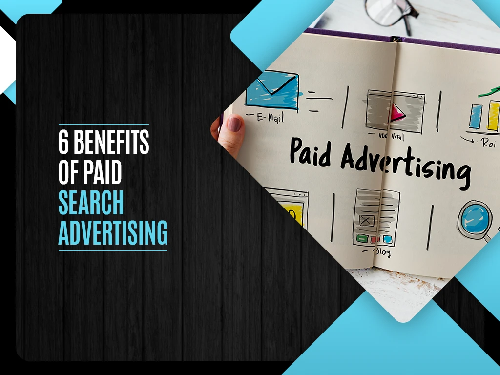 6 Benefits of Paid Search Advertising