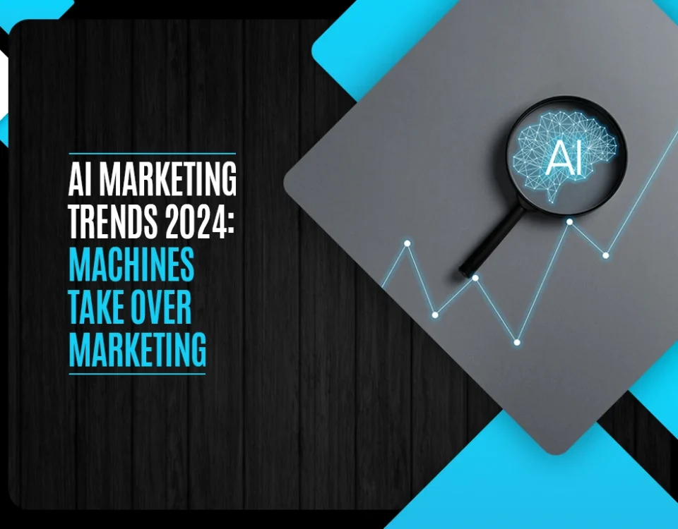 AI Marketing Trends 2024: Machines Take Over Marketing