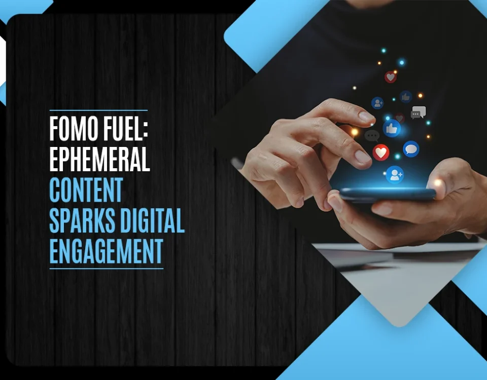 FOMO Fuel - Ephemeral Content Sparks Digital Engagement