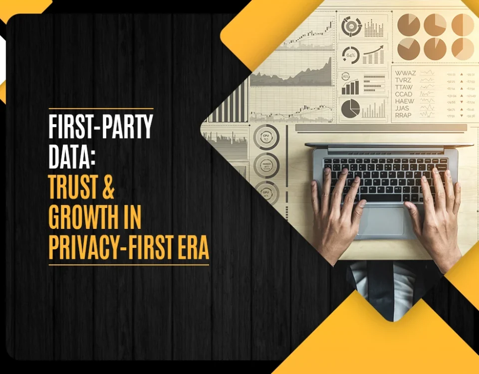 First-Party Data - Trust & Growth in Privacy-First Era