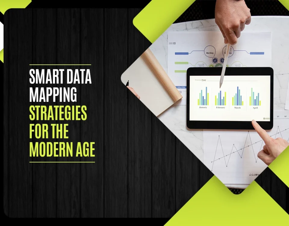 Smart Data Mapping Strategies for the Modern Age