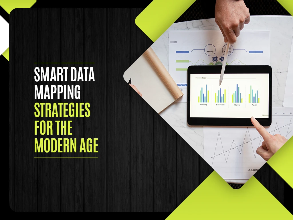 Smart Data Mapping Strategies for the Modern Age
