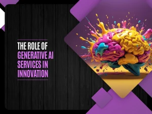 The Role Of Generative AI Services In Innovation