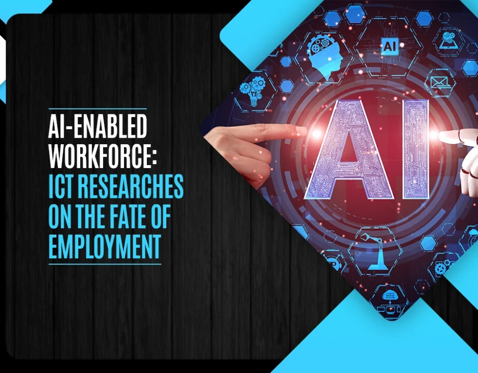 AI-Enabled Workforce - ICT Researches on the Fate of Employment