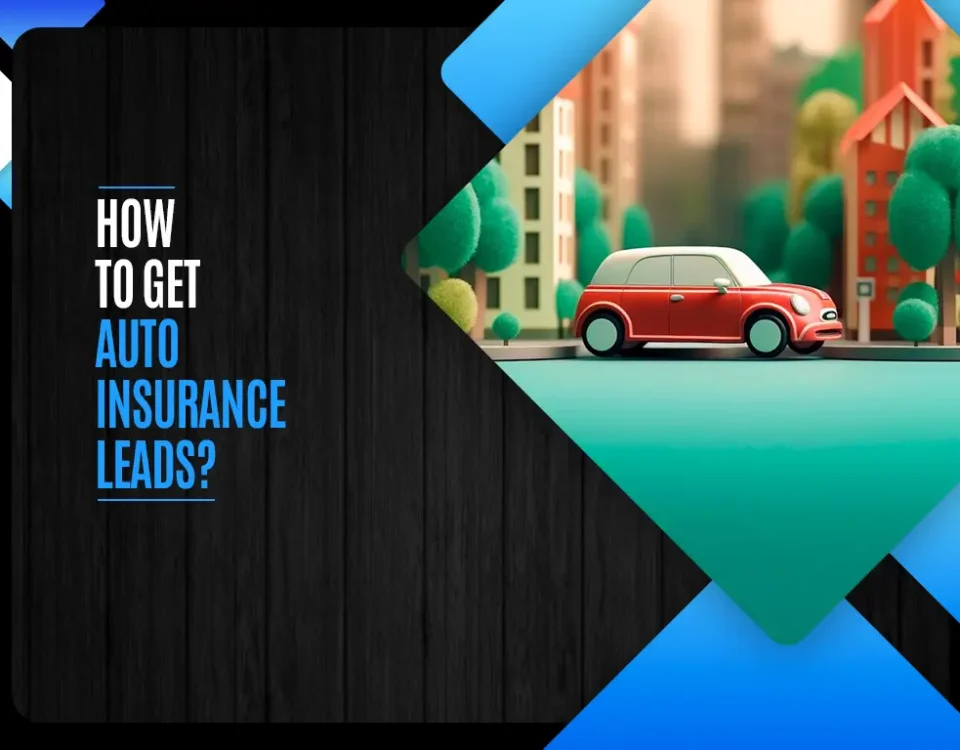 How to Get Auto Insurance Leads?