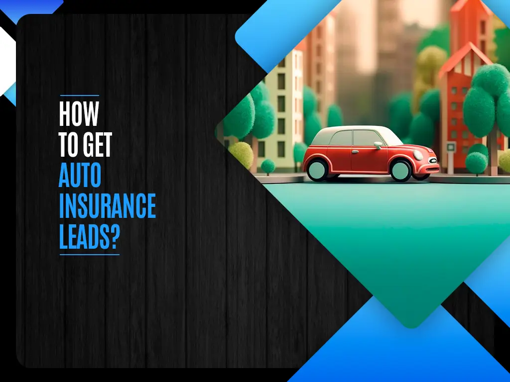 How to Get Auto Insurance Leads?
