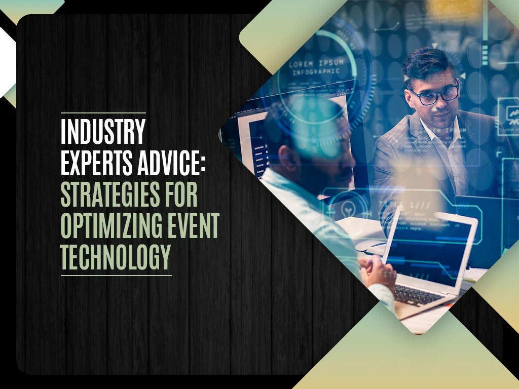 Industry Experts Advice - Strategies for Optimizing Event Technology