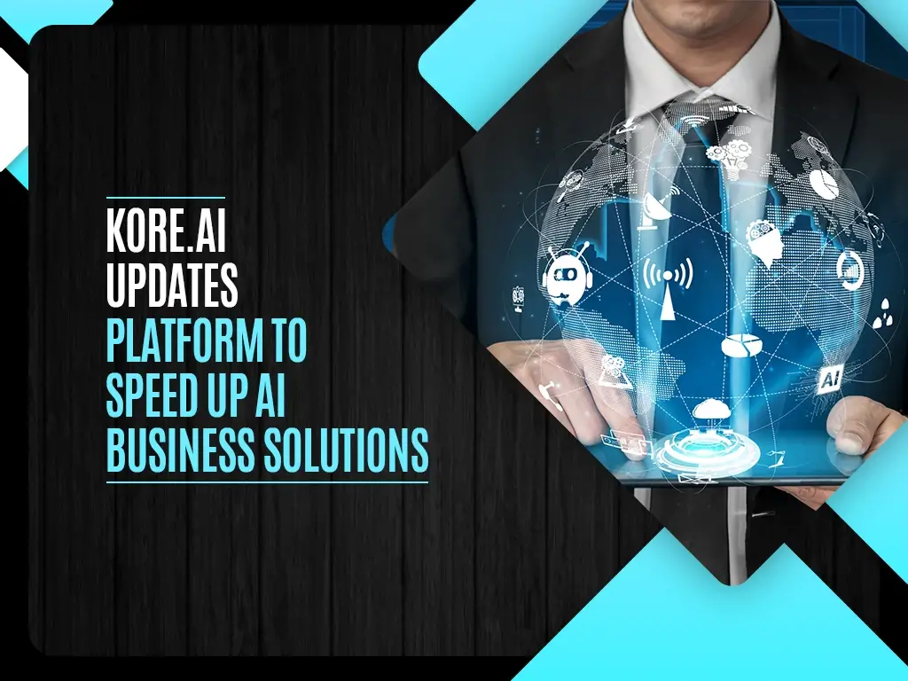 Kore.ai updates platform to speed up AI business solutions