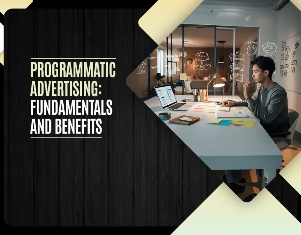 Programmatic Advertising: Fundamentals and Benefits