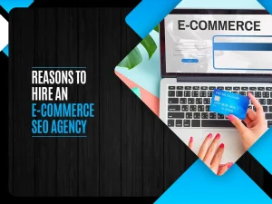 Reasons To Hire An E-Commerce SEO Agency