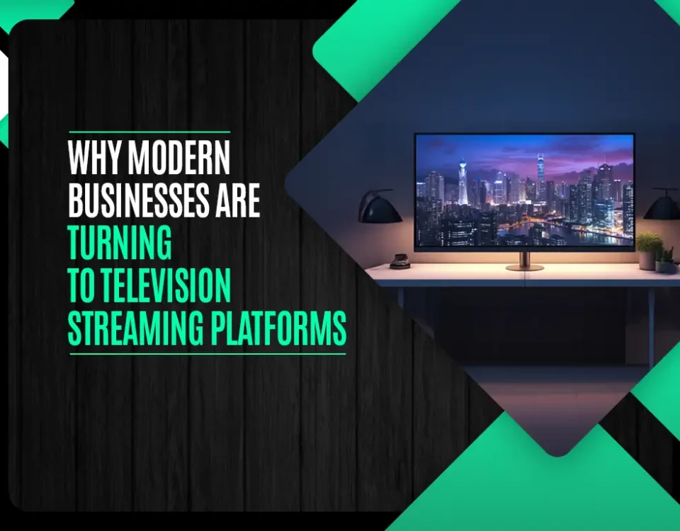 Why Modern Businesses are Turning to Television Streaming Platforms