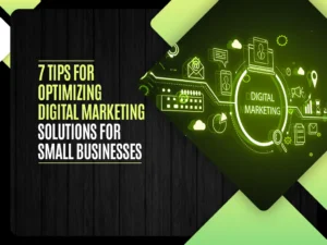 7 Tips for Optimizing Digital Marketing Solutions for Small Businesses