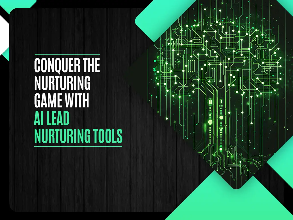 Conquer the Nurturing Game with AI Lead Nurturing Tools
