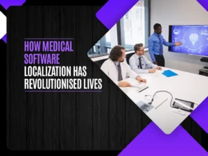 How medical software localization has revolutionised lives
