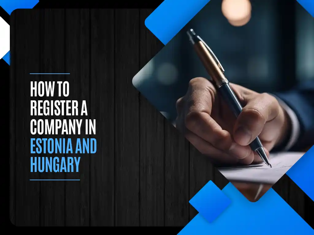 How to Register a Company in Estonia and Hungary
