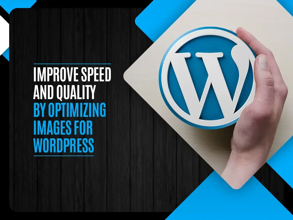 Improve Speed and Quality By Optimizing Images for WordPress