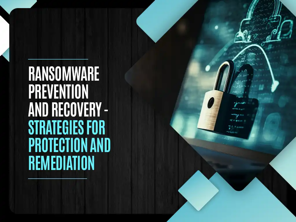 Ransomware Prevention and Recovery - Strategies for Protection and Remediation