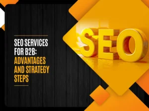 SEO Services for B2B advantages and strategy steps